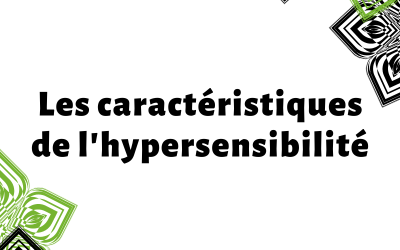 Les caractéristiques de l’hypersensibilité